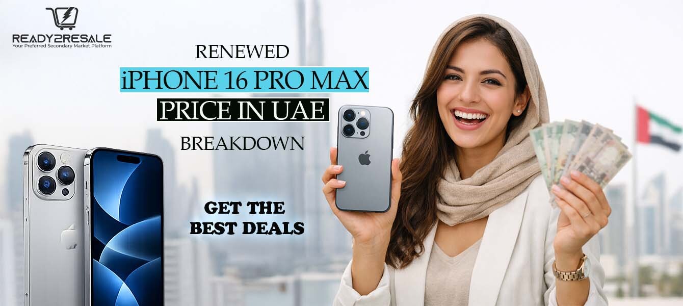 Renewed iPhone 16 Pro Max Price in UAE Breakdown: Get the Best Deals