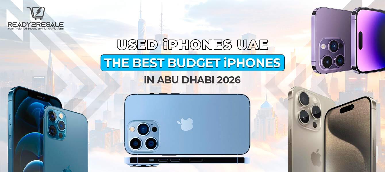 Used iPhones UAE, The Best Budget iPhones in Abu Dhabi 2026