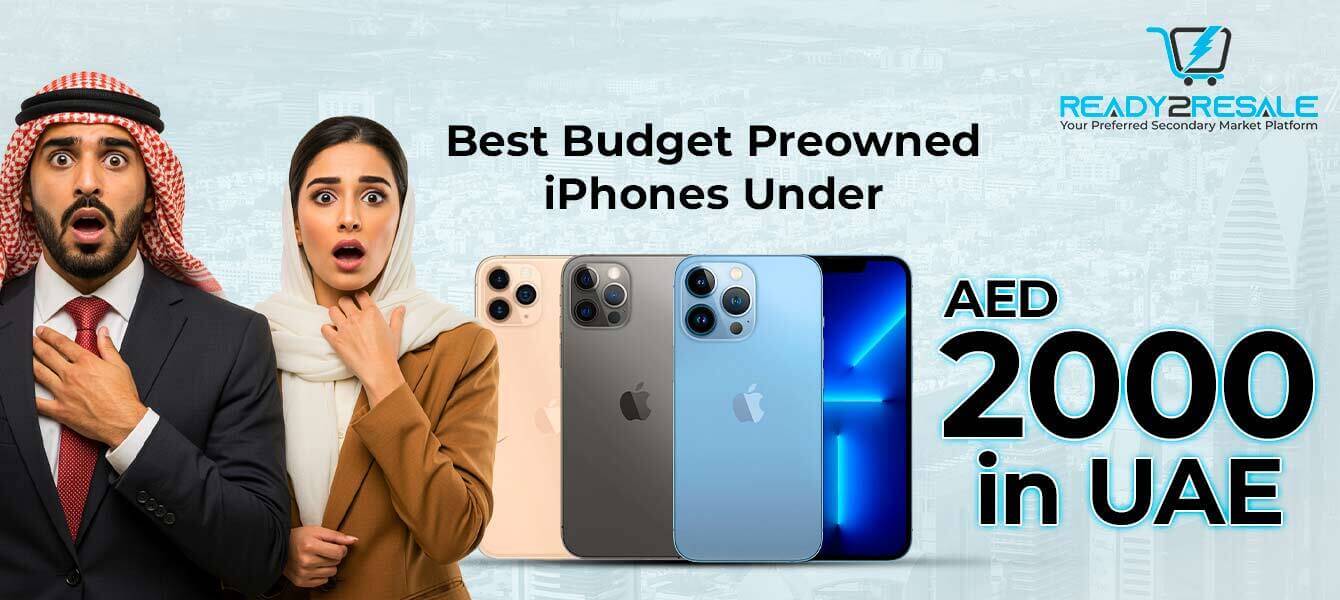 Best Budget Preowned iPhones Under AED 2000 in UAE