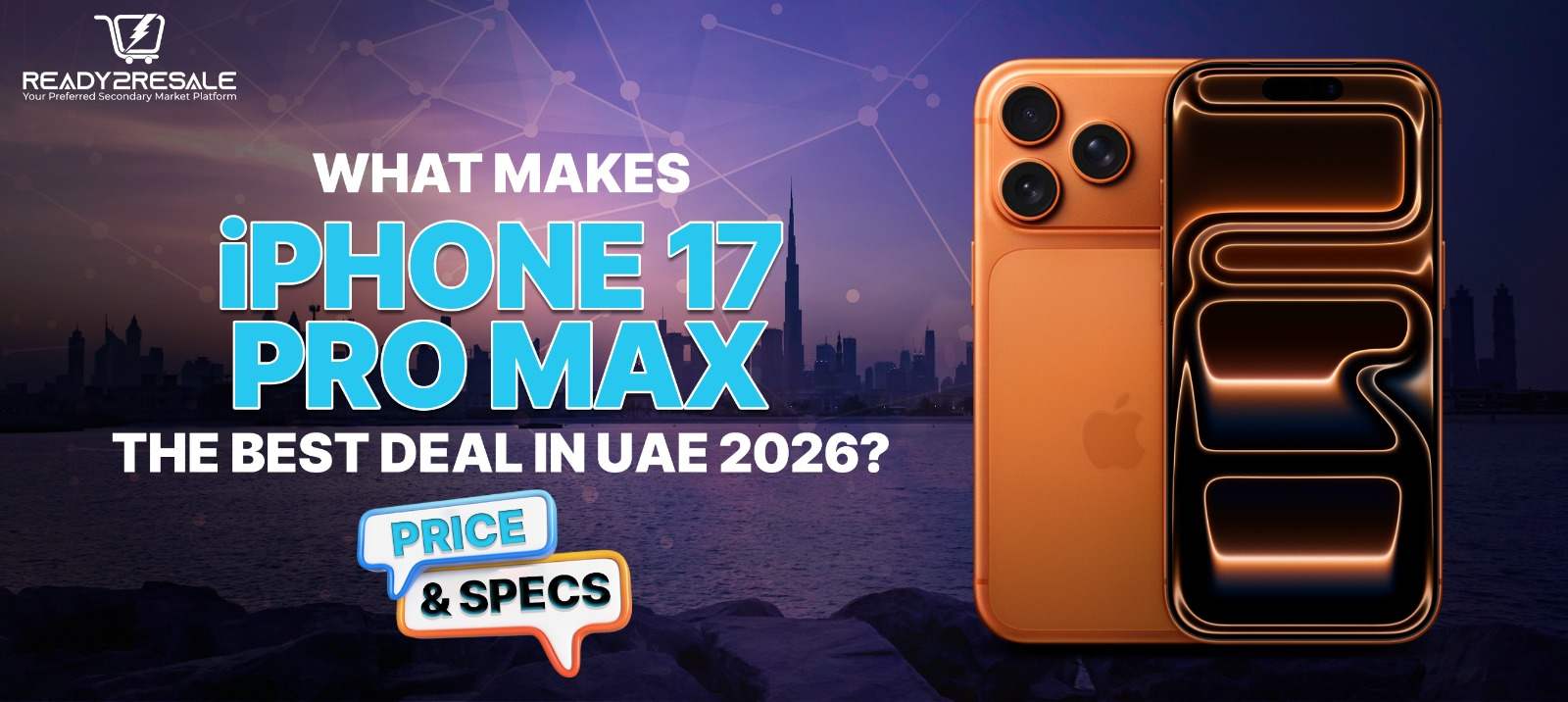 What Makes iPhone 17 Pro Max the Best Deal in UAE 2026? Price & Specs