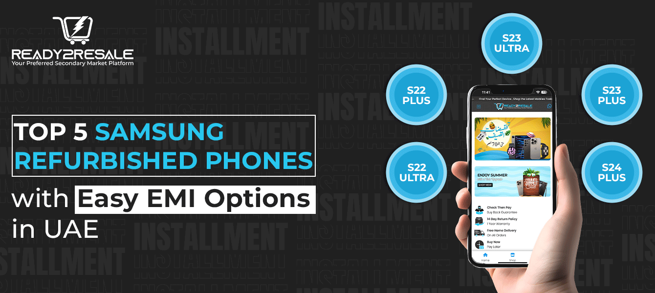 Top 5 Samsung Refurbished Phones with Easy EMI Options in UAE